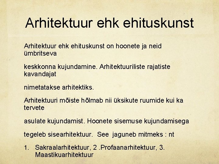 Arhitektuur ehk ehituskunst on hoonete ja neid ümbritseva keskkonna kujundamine. Arhitektuuriliste rajatiste kavandajat nimetatakse