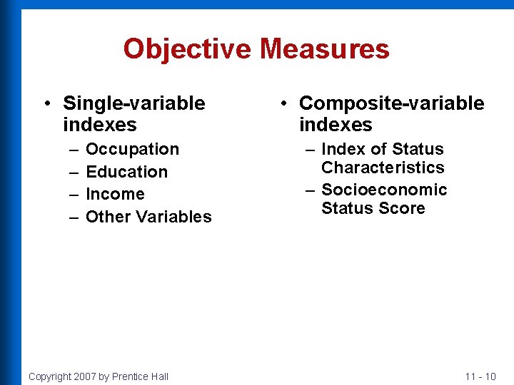 Objective Measures • Single-variable indexes – – Occupation Education Income Other Variables Copyright 2007