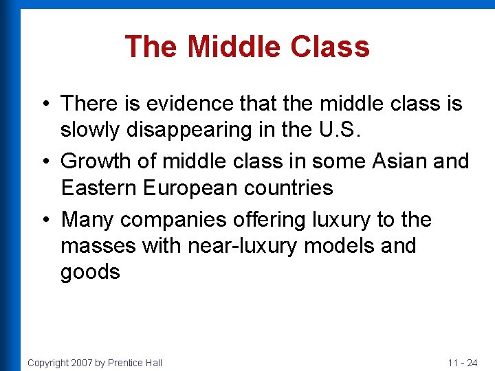 The Middle Class • There is evidence that the middle class is slowly disappearing