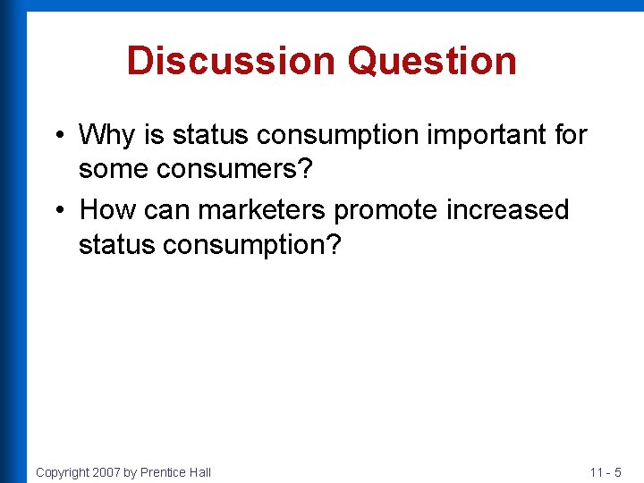 Discussion Question • Why is status consumption important for some consumers? • How can