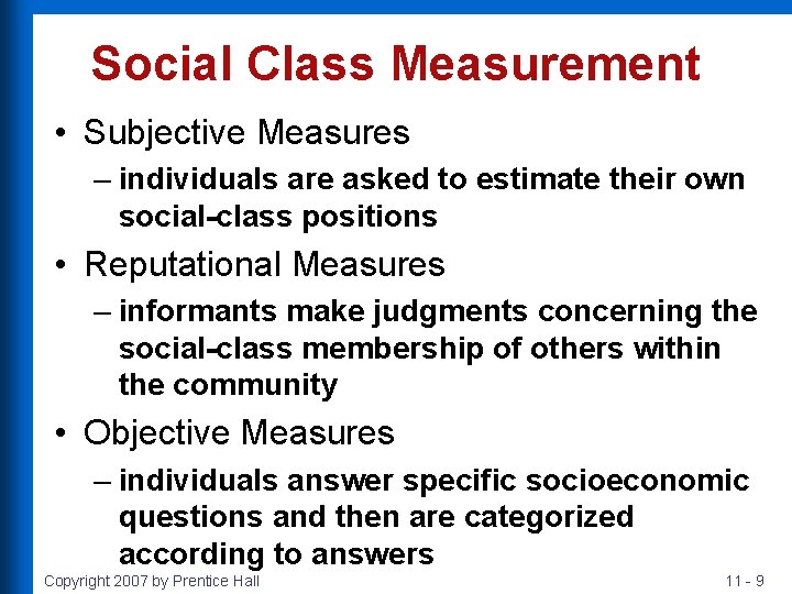 Social Class Measurement • Subjective Measures – individuals are asked to estimate their own