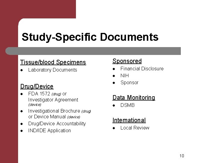 Study-Specific Documents Tissue/blood Specimens l Laboratory Documents Sponsored l l Drug/Device l l l