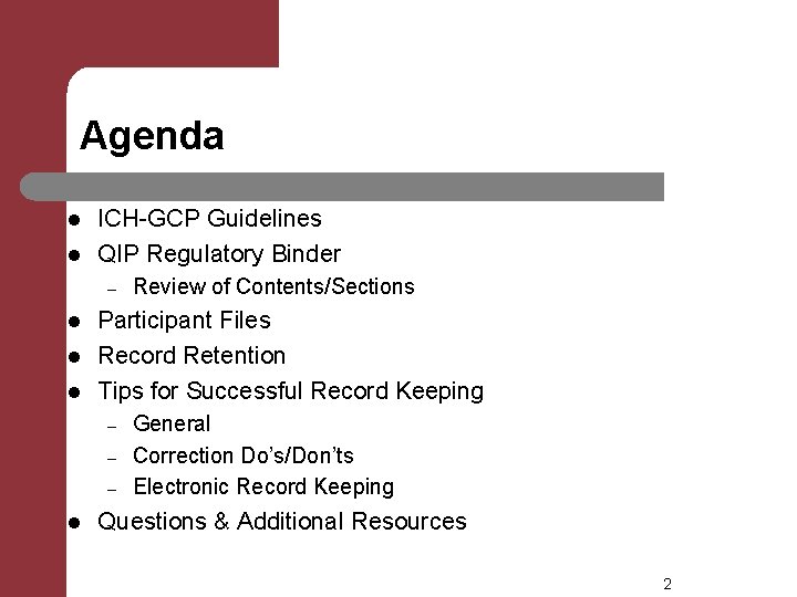 Agenda l l ICH-GCP Guidelines QIP Regulatory Binder – l l l Participant Files