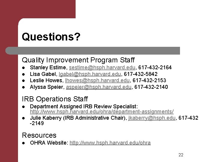 Questions? Quality Improvement Program Staff l l Stanley Estime, sestime@hsph. harvard. edu, 617 -432