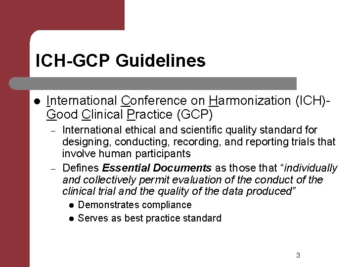 ICH-GCP Guidelines l International Conference on Harmonization (ICH)Good Clinical Practice (GCP) – – International