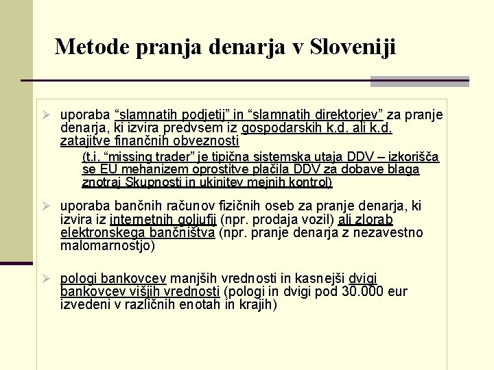 Metode pranja denarja v Sloveniji Ø uporaba “slamnatih podjetij” in “slamnatih direktorjev” za pranje