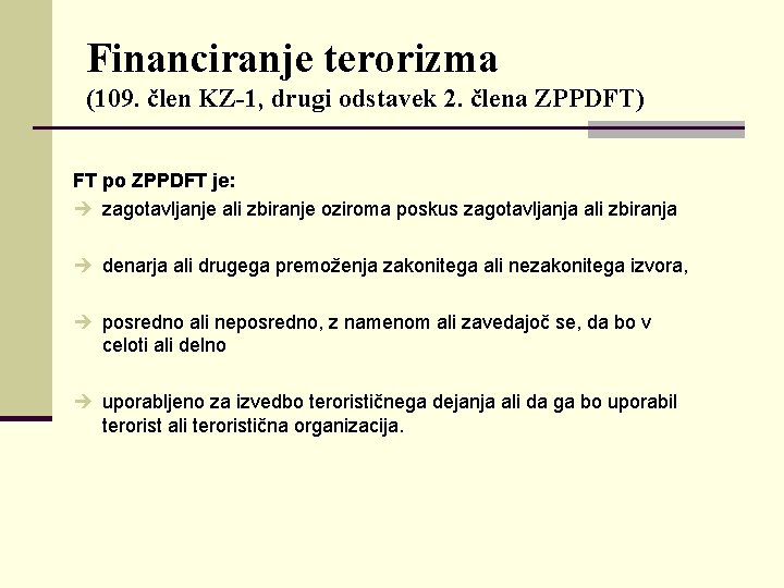 Financiranje terorizma (109. člen KZ-1, drugi odstavek 2. člena ZPPDFT) FT po ZPPDFT je: