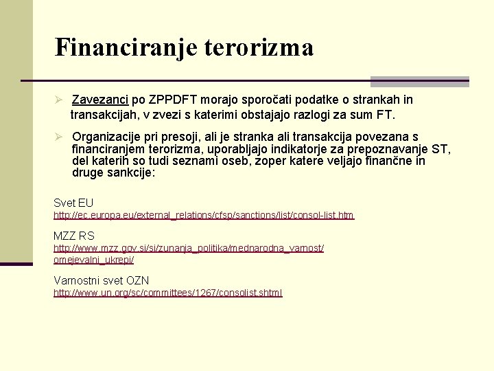 Financiranje terorizma Ø Zavezanci po ZPPDFT morajo sporočati podatke o strankah in transakcijah, v