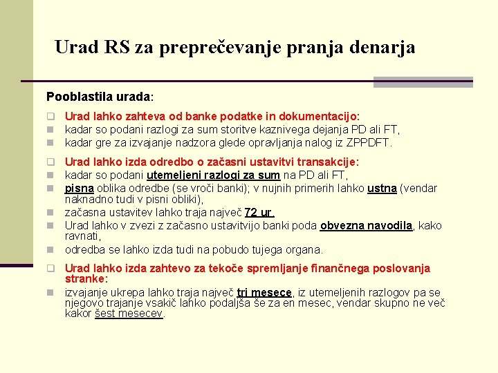 Urad RS za preprečevanje pranja denarja Pooblastila urada: q Urad lahko zahteva od banke