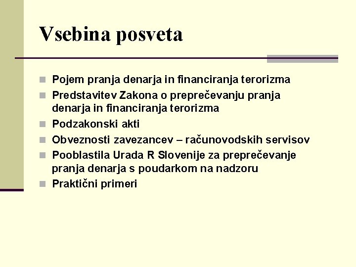 Vsebina posveta n Pojem pranja denarja in financiranja terorizma n Predstavitev Zakona o preprečevanju