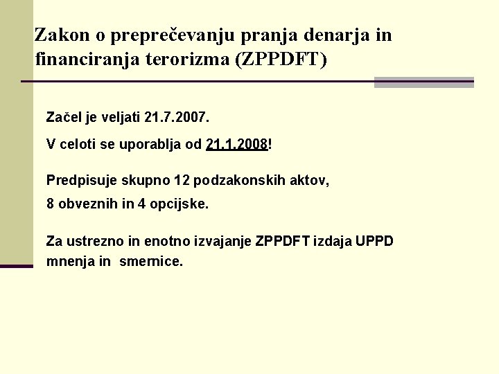 Zakon o preprečevanju pranja denarja in financiranja terorizma (ZPPDFT) q Začel je veljati 21.