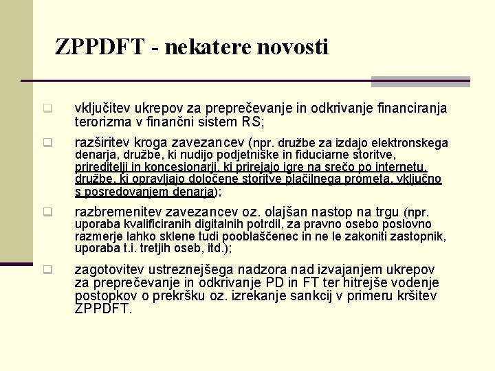ZPPDFT - nekatere novosti q vključitev ukrepov za preprečevanje in odkrivanje financiranja terorizma v