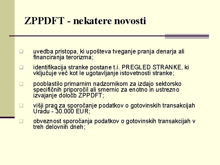 ZPPDFT - nekatere novosti q uvedba pristopa, ki upošteva tveganje pranja denarja ali financiranja