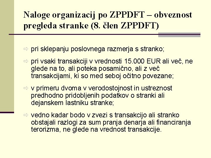 Naloge organizacij po ZPPDFT – obveznost pregleda stranke (8. člen ZPPDFT) ð pri sklepanju