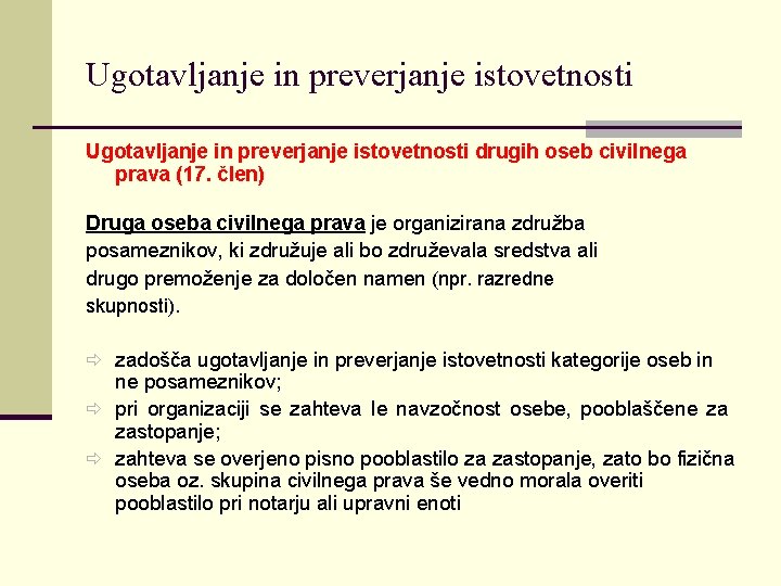 Ugotavljanje in preverjanje istovetnosti drugih oseb civilnega prava (17. člen) Druga oseba civilnega prava