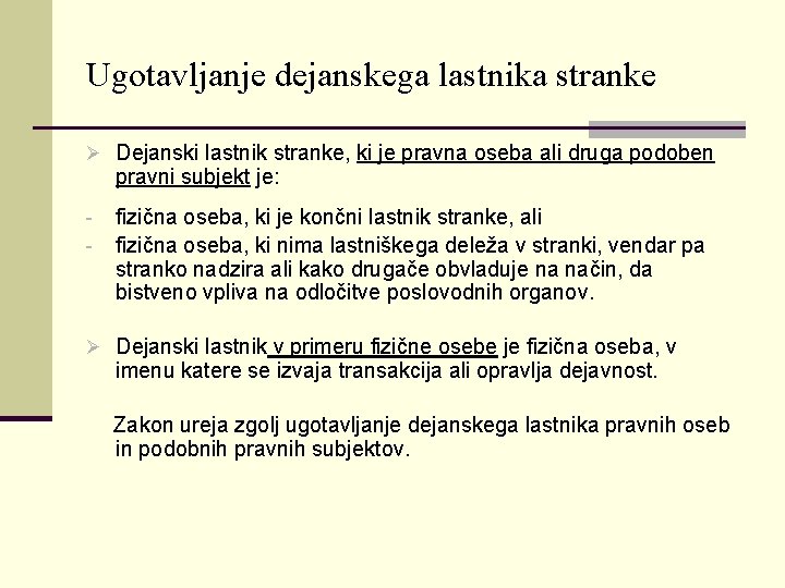 Ugotavljanje dejanskega lastnika stranke Ø Dejanski lastnik stranke, ki je pravna oseba ali druga