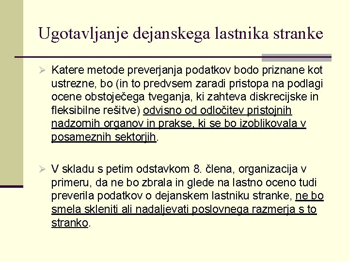 Ugotavljanje dejanskega lastnika stranke Ø Katere metode preverjanja podatkov bodo priznane kot ustrezne, bo