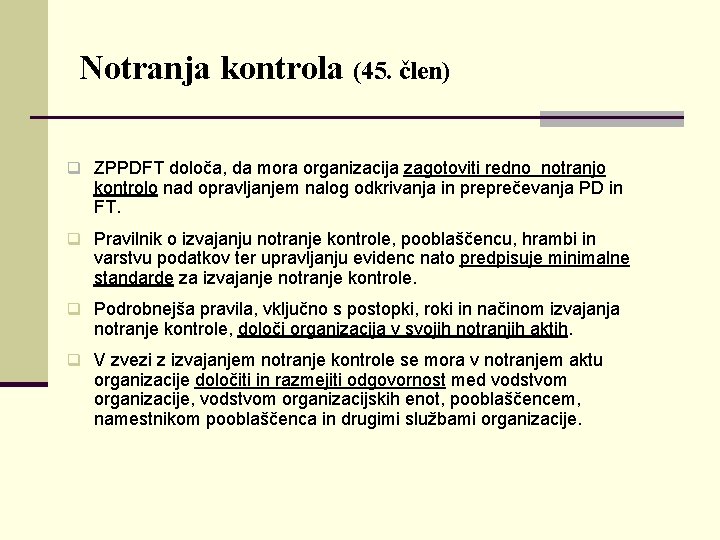 Notranja kontrola (45. člen) q ZPPDFT določa, da mora organizacija zagotoviti redno notranjo kontrolo