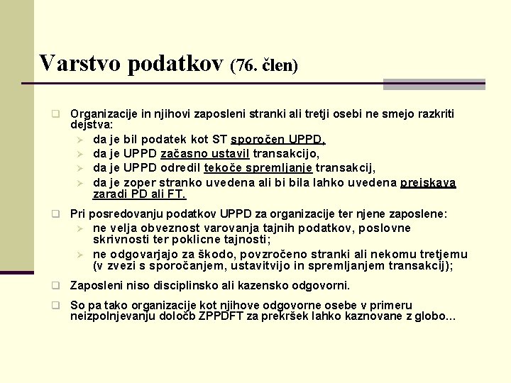 Varstvo podatkov (76. člen) q Organizacije in njihovi zaposleni stranki ali tretji osebi ne