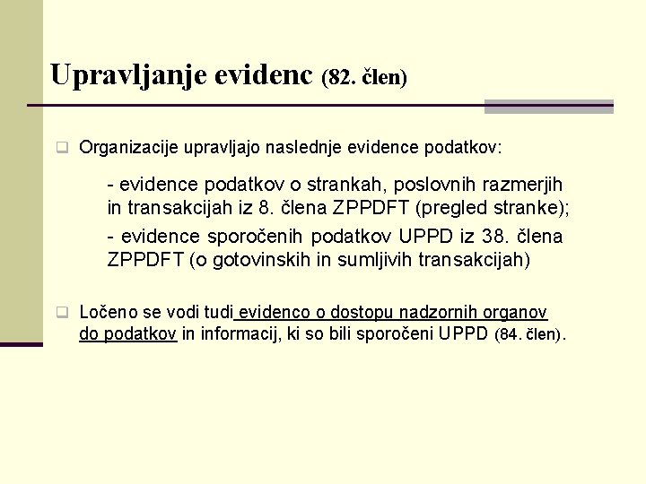 Upravljanje evidenc (82. člen) q Organizacije upravljajo naslednje evidence podatkov: Ø - evidence podatkov