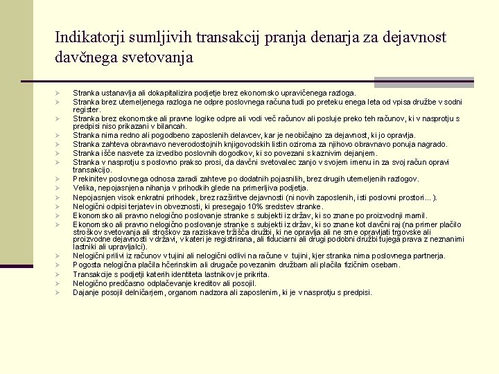 Indikatorji sumljivih transakcij pranja denarja za dejavnost davčnega svetovanja Ø Ø Ø Ø Ø