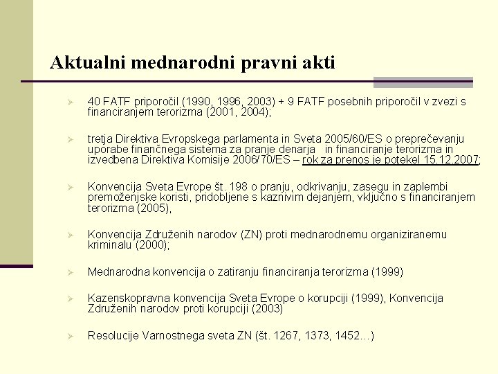 Aktualni mednarodni pravni akti Ø 40 FATF priporočil (1990, 1996, 2003) + 9 FATF