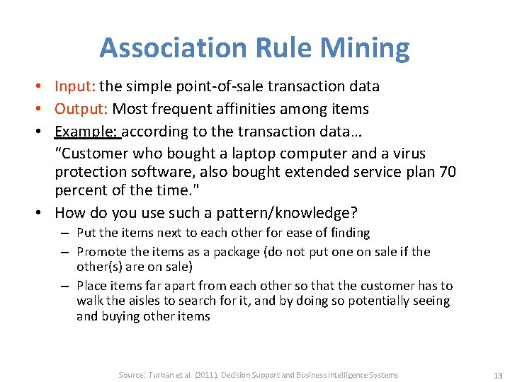 Association Rule Mining • Input: the simple point-of-sale transaction data • Output: Most frequent