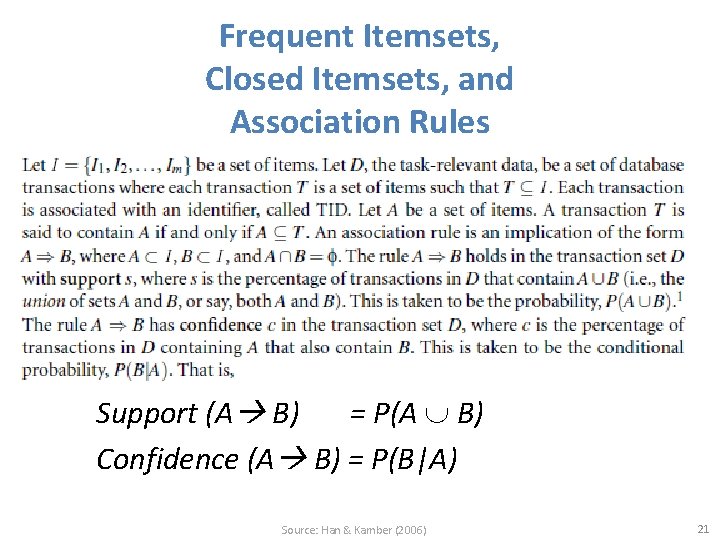 Frequent Itemsets, Closed Itemsets, and Association Rules Support (A B) = P(A B) Confidence