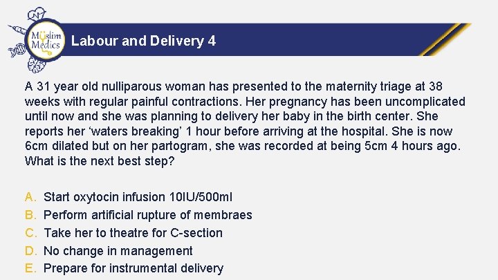 Labour and Delivery 4 A 31 year old nulliparous woman has presented to the