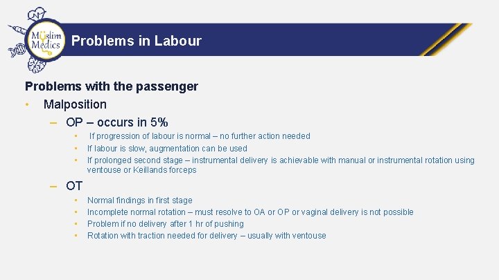 Problems in Labour Problems with the passenger • Malposition – OP – occurs in