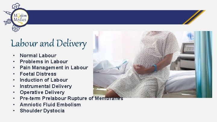 Labour and Delivery • • • Normal Labour Problems in Labour Pain Management in
