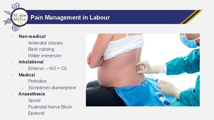 Pain Management in Labour • • Non-medical – Antenatal classes – Back rubbing –