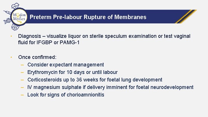 Preterm Pre-labour Rupture of Membranes • Diagnosis – visualize liquor on sterile speculum examination