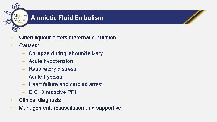 Amniotic Fluid Embolism • • When liquour enters maternal circulation Causes: – Collapse during