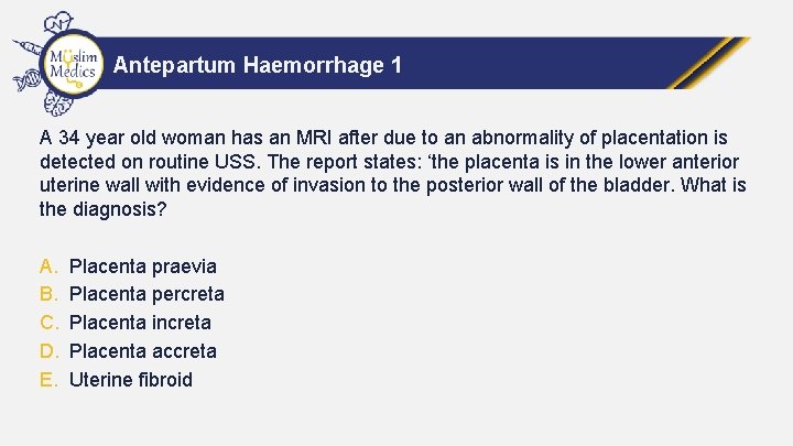 Antepartum Haemorrhage 1 A 34 year old woman has an MRI after due to