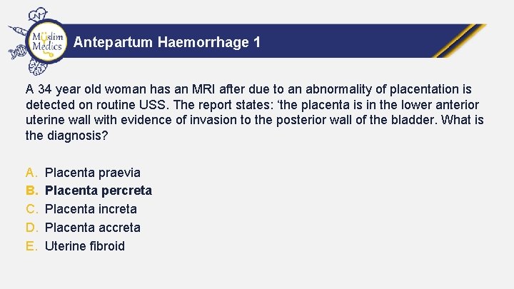 Antepartum Haemorrhage 1 A 34 year old woman has an MRI after due to