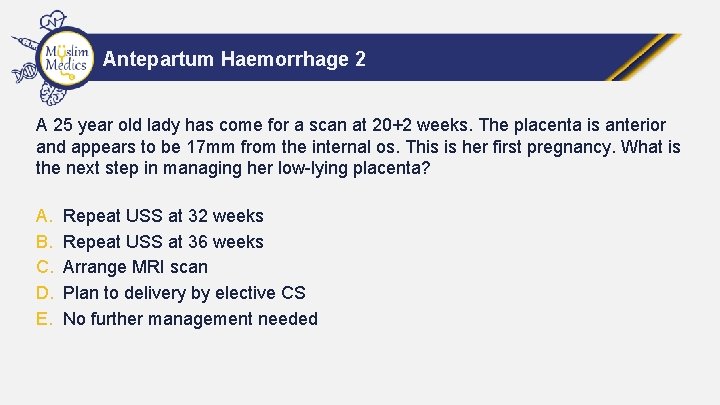 Antepartum Haemorrhage 2 A 25 year old lady has come for a scan at