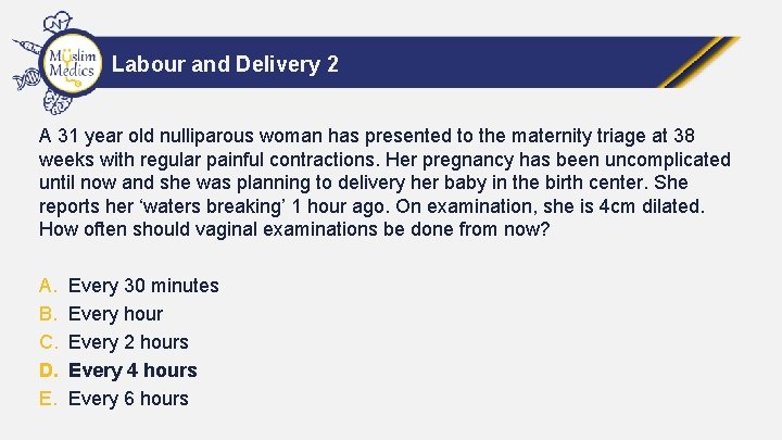 Labour and Delivery 2 A 31 year old nulliparous woman has presented to the