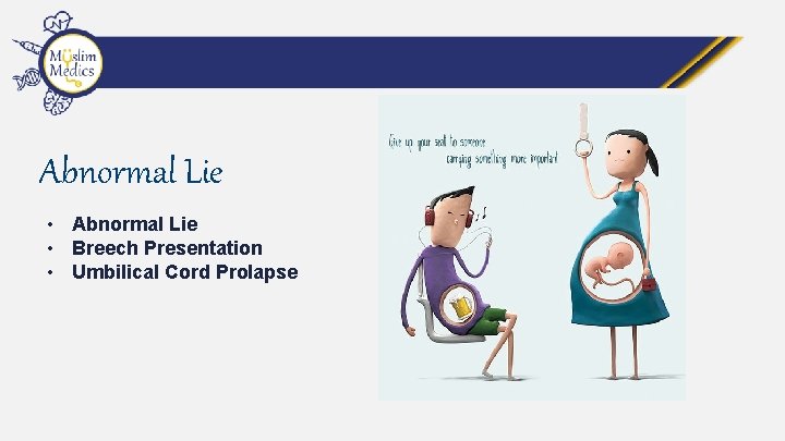 Abnormal Lie • Breech Presentation • Umbilical Cord Prolapse 
