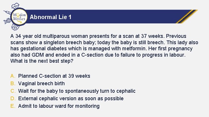 Abnormal Lie 1 A 34 year old multiparous woman presents for a scan at