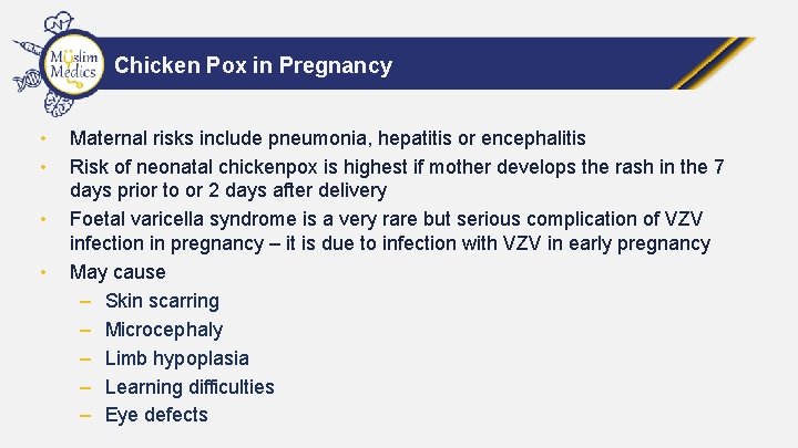 Chicken Pox in Pregnancy • • Maternal risks include pneumonia, hepatitis or encephalitis Risk