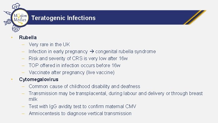 Teratogenic Infections • • Rubella – Very rare in the UK – Infection in