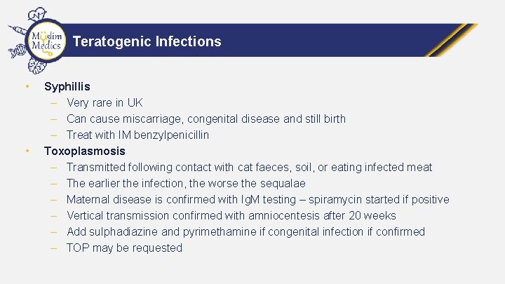 Teratogenic Infections • • Syphillis – Very rare in UK – Can cause miscarriage,