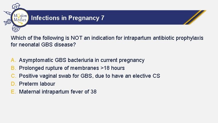 Infections in Pregnancy 7 Which of the following is NOT an indication for intrapartum