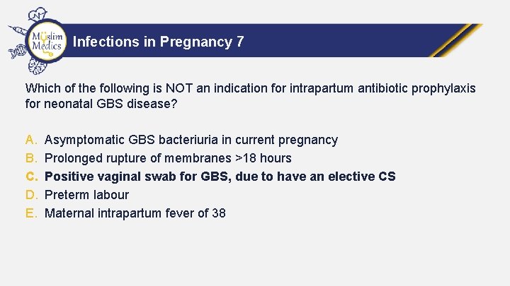 Infections in Pregnancy 7 Which of the following is NOT an indication for intrapartum