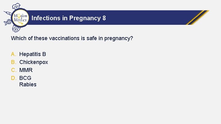 Infections in Pregnancy 8 Which of these vaccinations is safe in pregnancy? A. B.