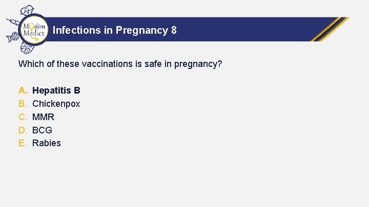 Infections in Pregnancy 8 Which of these vaccinations is safe in pregnancy? A. B.