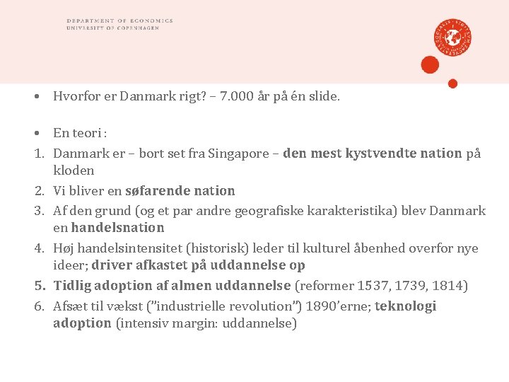  • Hvorfor er Danmark rigt? – 7. 000 år på én slide. •