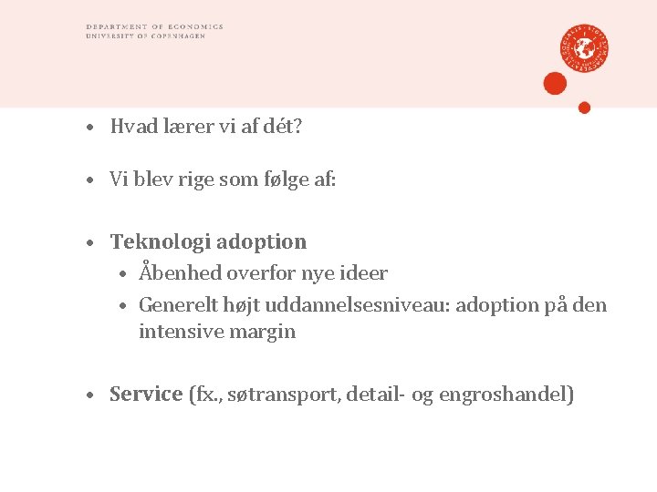  • Hvad lærer vi af dét? • Vi blev rige som følge af: