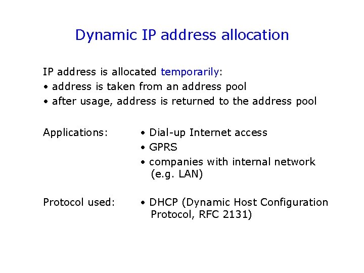 Dynamic IP address allocation IP address is allocated temporarily: • address is taken from